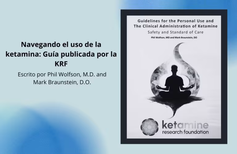 Guida all’uso sicuro e clinico della ketamina: le raccomandazioni della Ketamine Research Foundation per la KAP